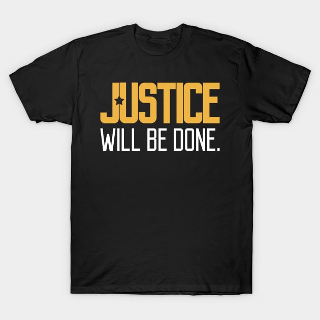 Justice Will Be Done T-Shirt by quotysalad